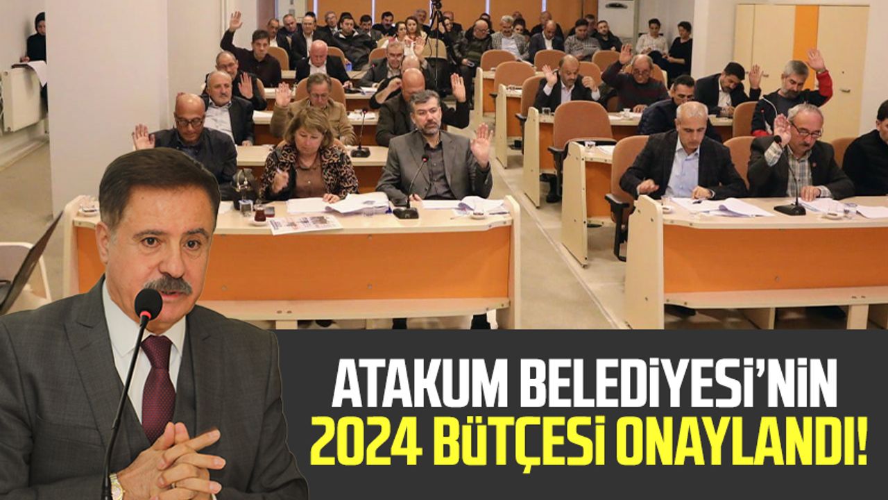 Atakum Belediyesi'nin 2024 bütçesi onaylandı!