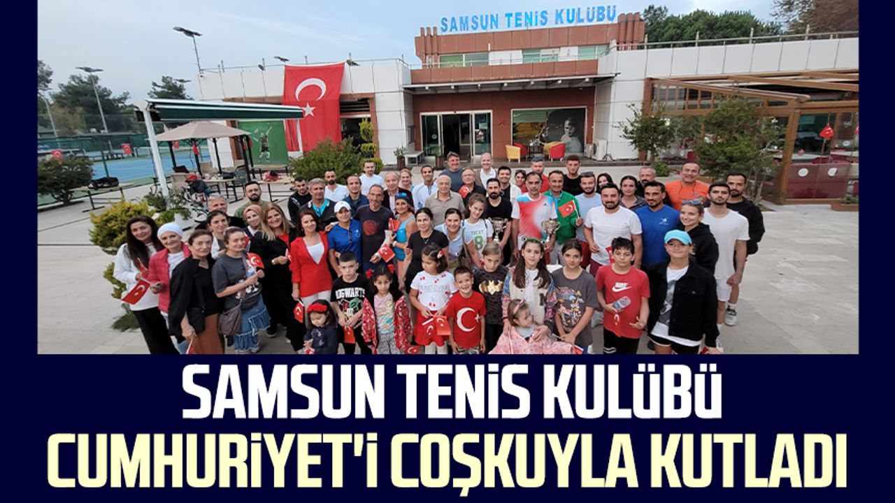 Samsun Tenis Kulübü Cumhuriyet'i coşkuyla kutladı 