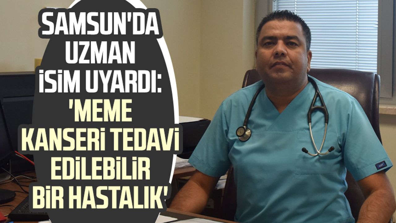 Samsun'da uzman isim uyardı: 'Meme kanseri tedavi edilebilir bir hastalık'