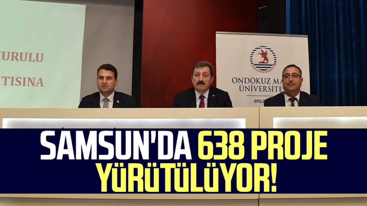 Samsun'da 638 proje yürütülüyor!