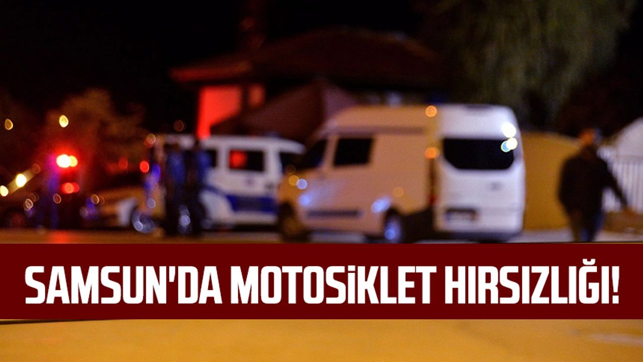 Samsun'da motosiklet hırsızlığı!