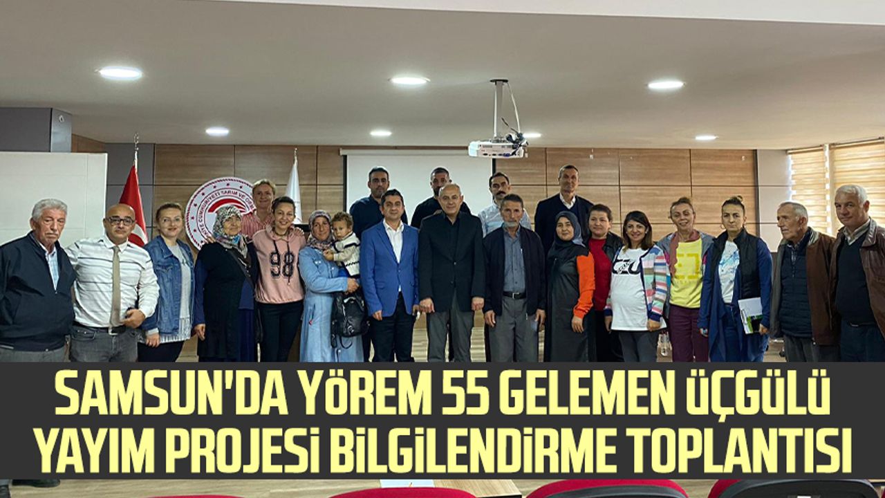 Samsun'da Yörem 55 Gelemen Üçgülü Yayım Projesi Bilgilendirme Toplantısı