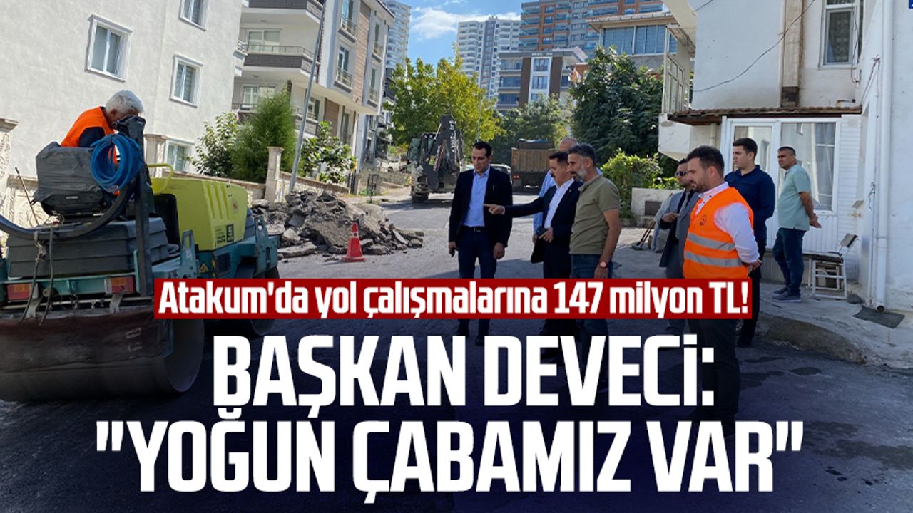 Atakum'da yol çalışmalarına 147 milyon TL! Başkan Cemil Deveci: "Yoğun çabamız var"