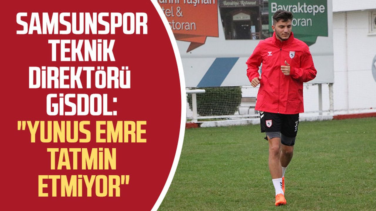 Samsunspor Teknik Direktörü Markus Gisdol: "Yunus Emre tatmin etmiyor"