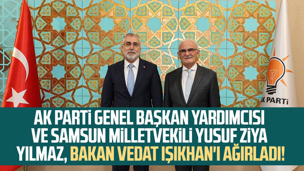 AK Parti Genel Başkan Yardımcısı ve Samsun Milletvekili Yusuf Ziya Yılmaz, Bakan Vedat Işıkhan'ı ağırladı!