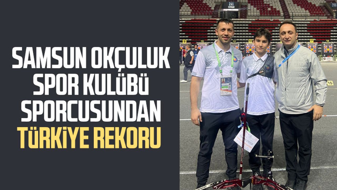 Samsun Okçuluk Spor Kulübü sporcusundan Türkiye rekoru  