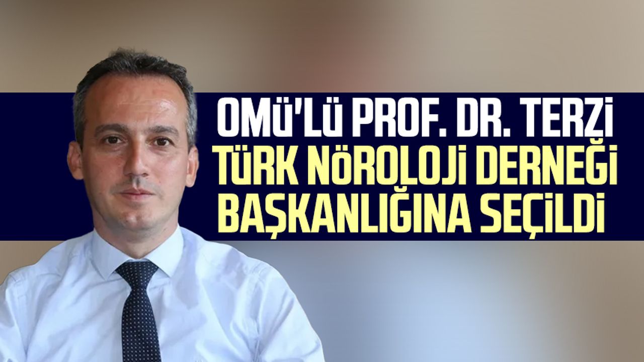 OMÜ'lü Prof. Dr. Murat Terzi Türk Nöroloji Derneği başkanlığına seçildi