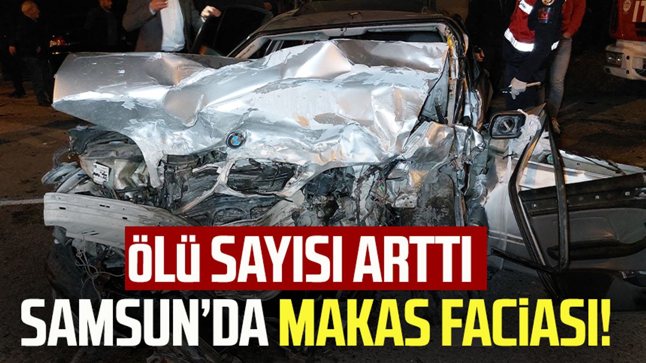 Samsun Çarşamba'da feci trafik kazası! Ölü sayısı arttı