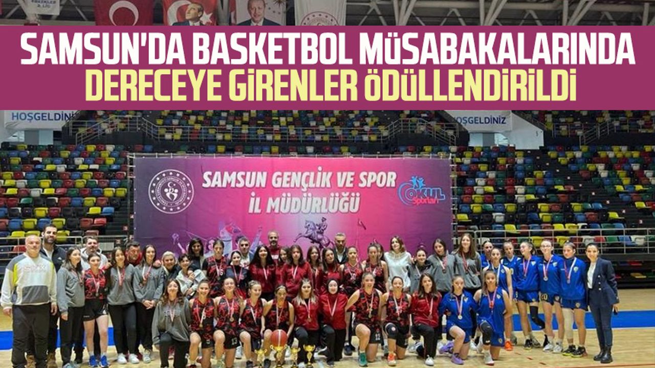 Samsun'da basketbol müsabakalarında dereceye girenler ödüllendirildi