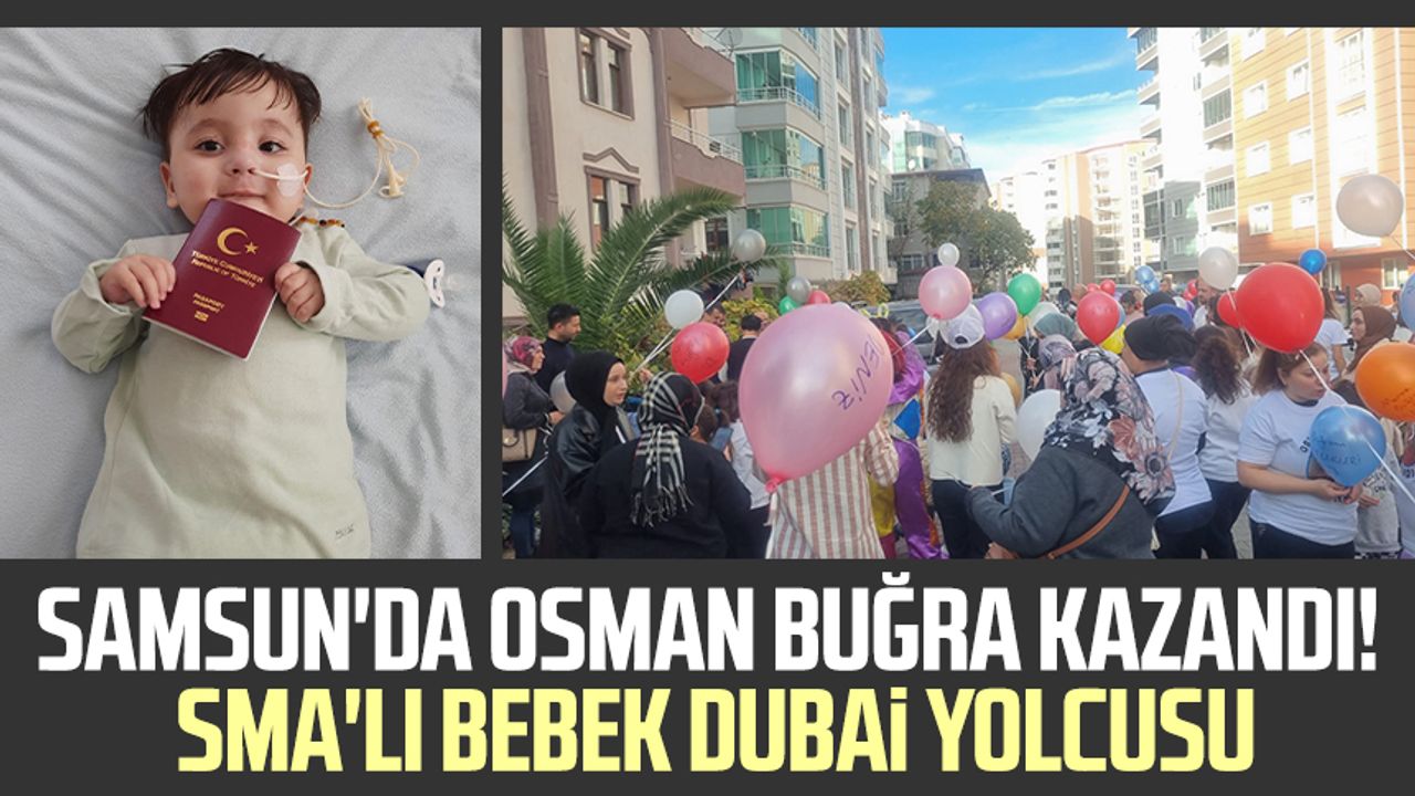 Samsun'da Osman Buğra kazandı! SMA'lı bebek Dubai yolcusu