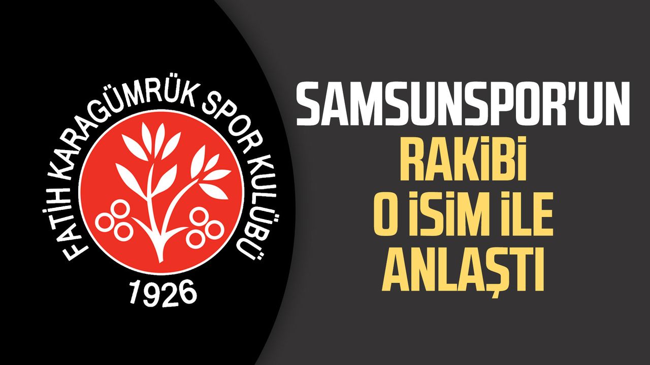 Samsunspor'un rakibi o isim ile anlaştı 