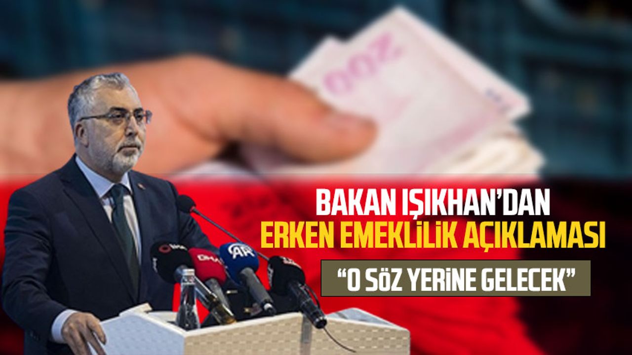 Son dakika! Bakan Işıkhan'dan erken emeklilik açıklaması