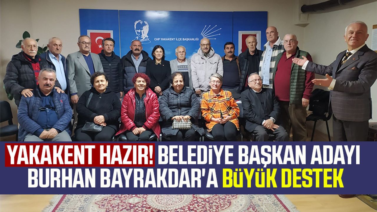 Yakakent hazır! Belediye Başkan adayı Burhan Bayrakdar'a büyük destek