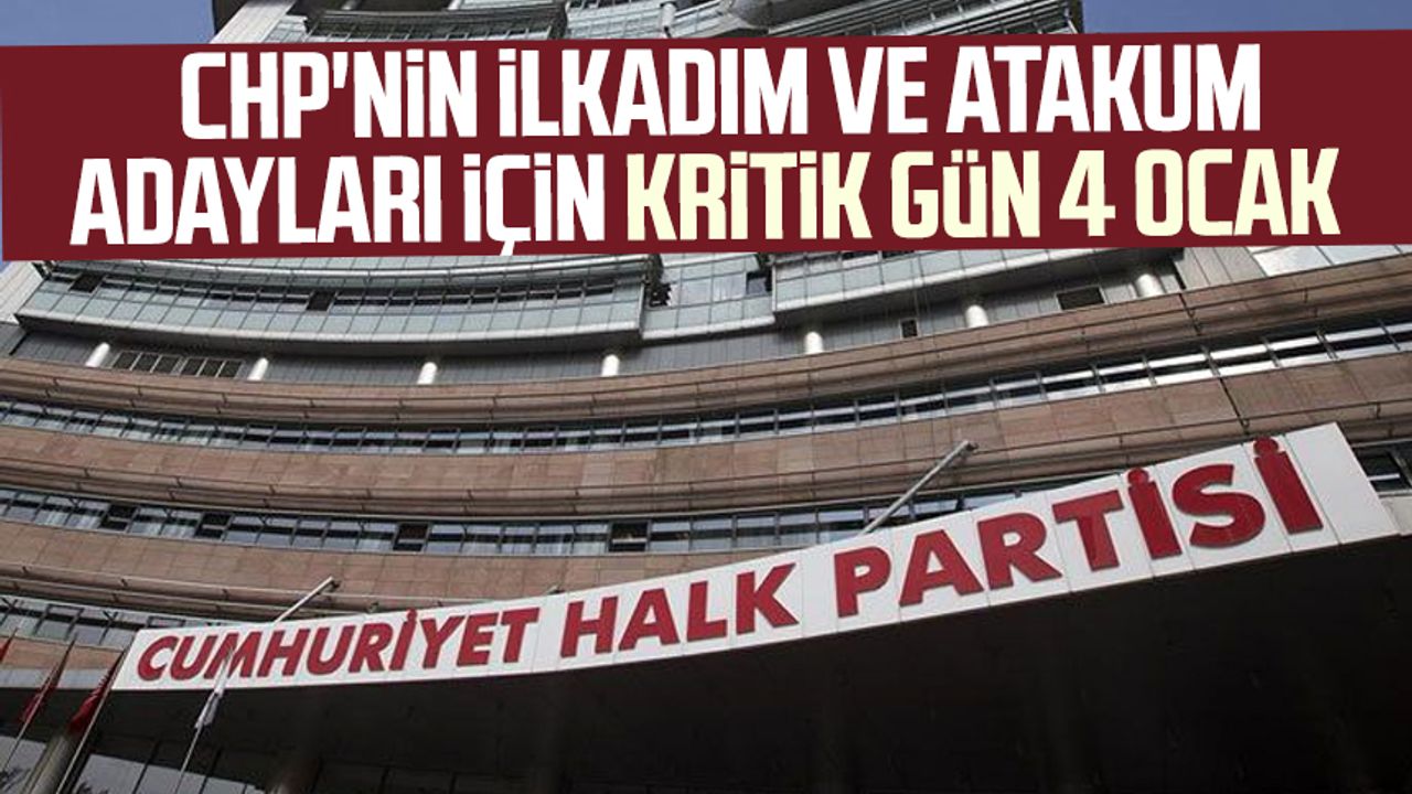 CHP'nin İlkadım ve Atakum adayları için kritik gün 4 Ocak