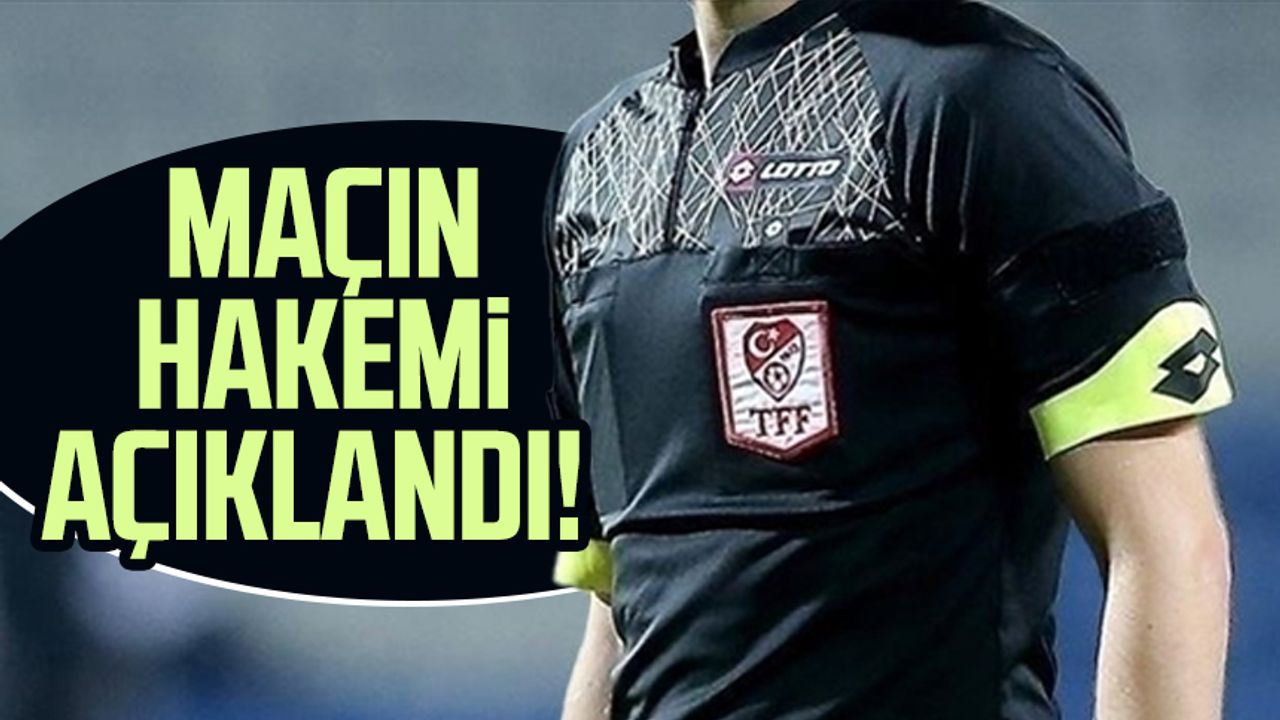 Samsunspor - Sivasspor maçının hakemi açıklandı!
