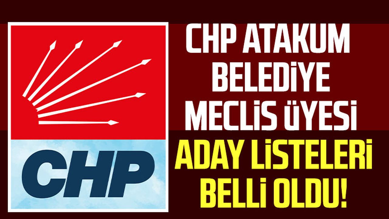 CHP Atakum Belediye Meclis üyesi listeleri belli oldu!