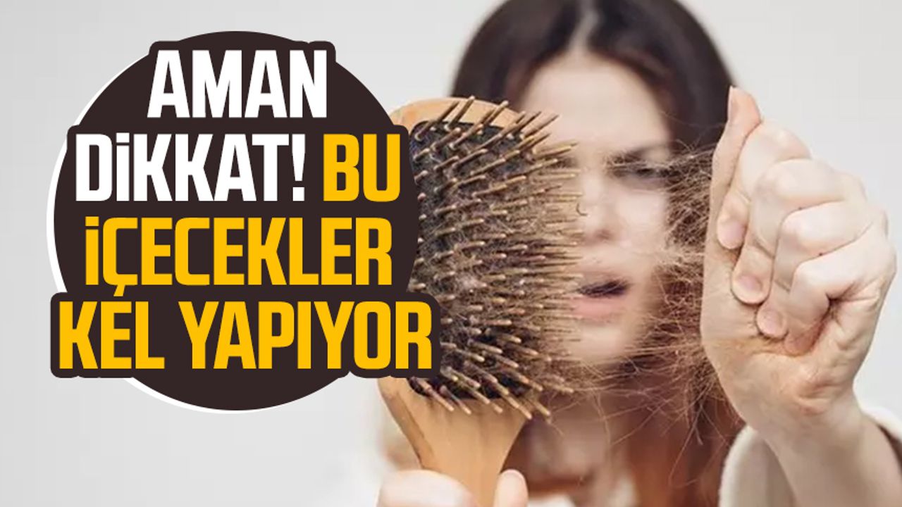 Aman dikkat! Bu içecekler kel yapıyor - Samsun Haber, Samsun Son Dakika ...