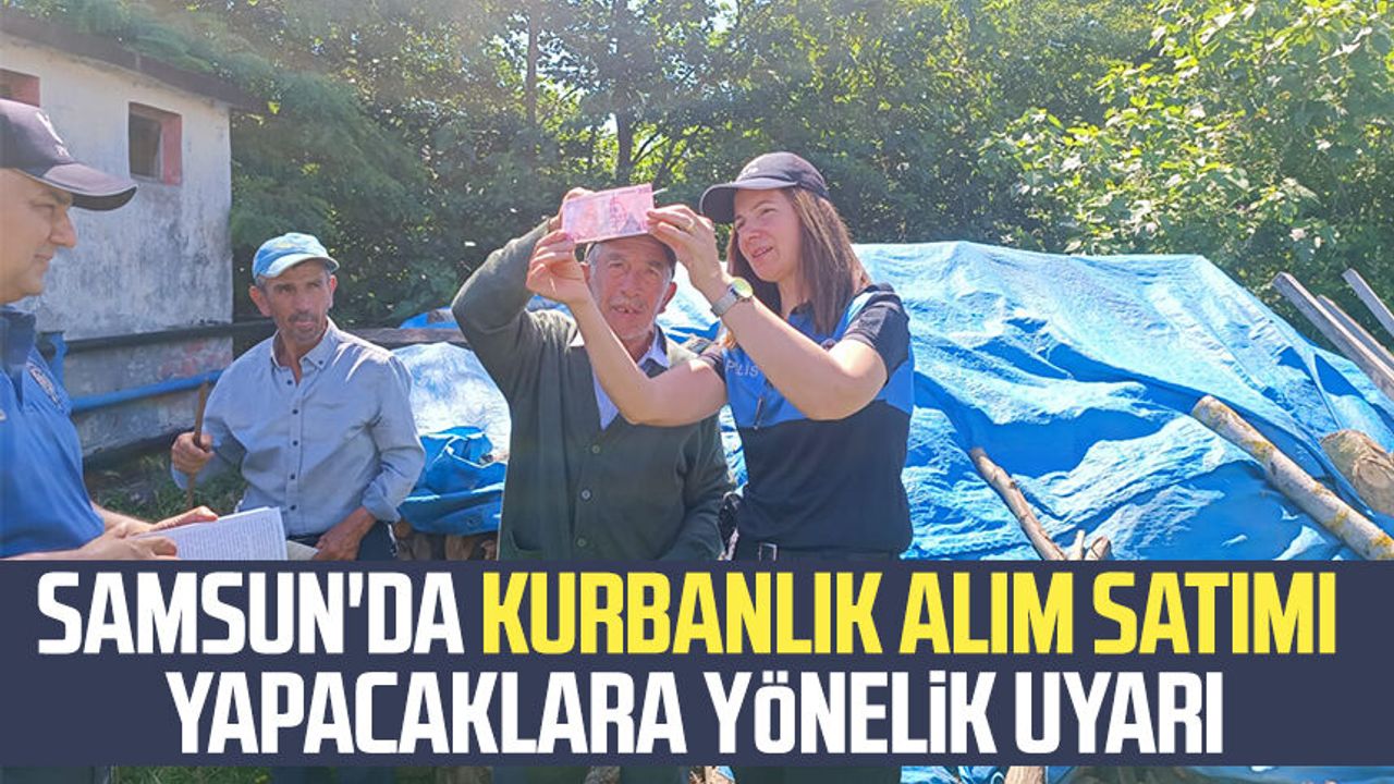 Samsun'da kurbanlık alım satımı yapacaklara yönelik uyarı