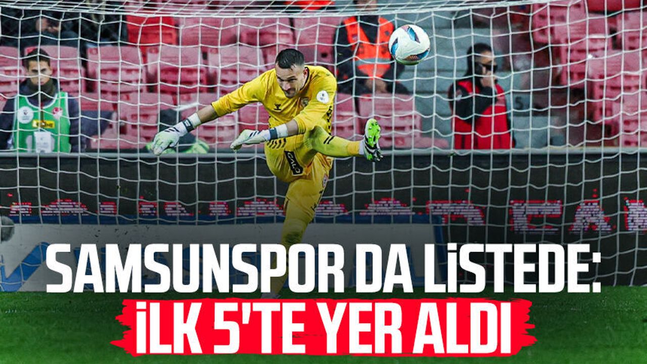 Samsunspor da listede: İlk 5'te yer aldı