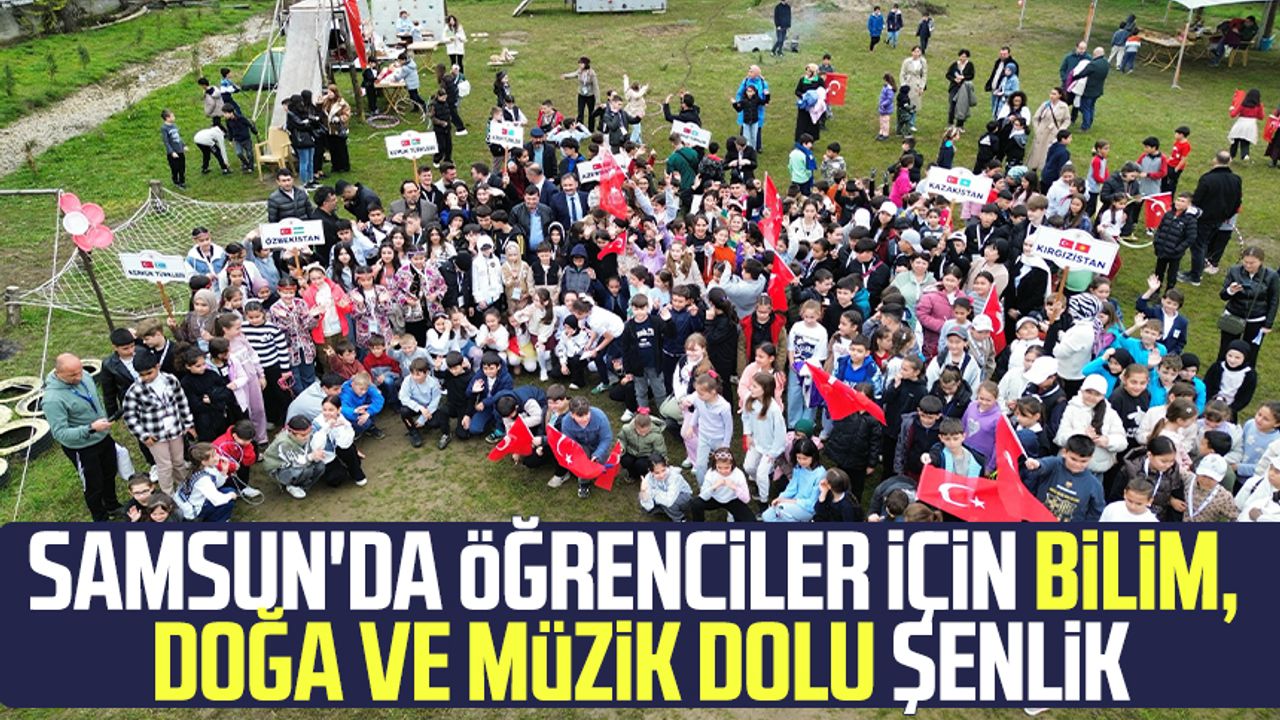 Samsun'da öğrenciler için bilim, doğa ve müzik dolu şenlik