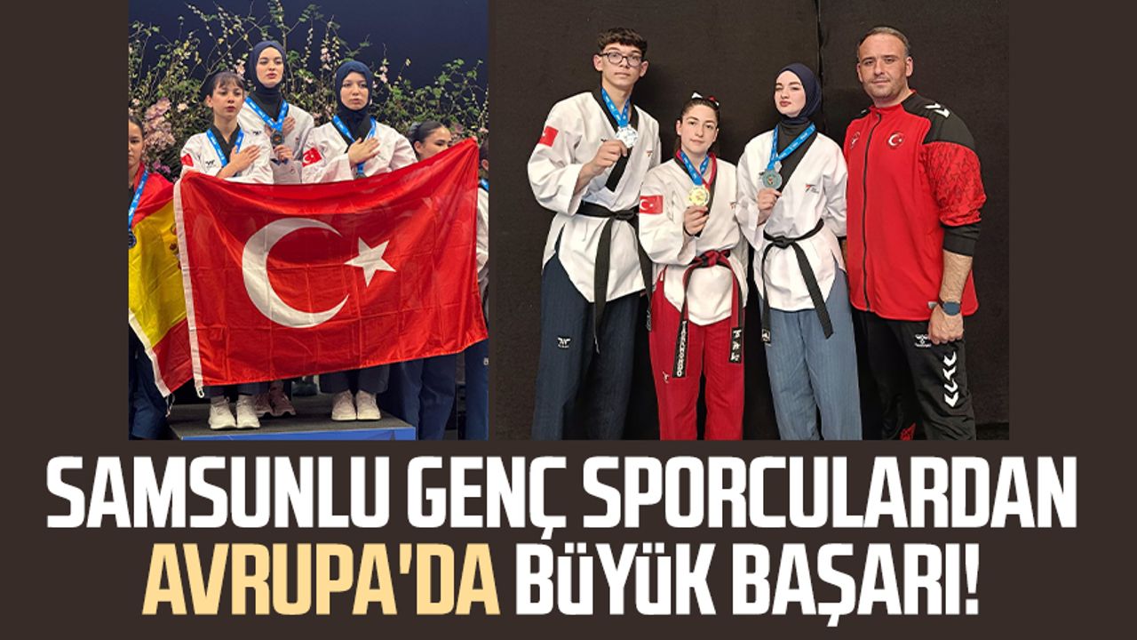 Samsunlu genç sporculardan Avrupa'da büyük başarı!