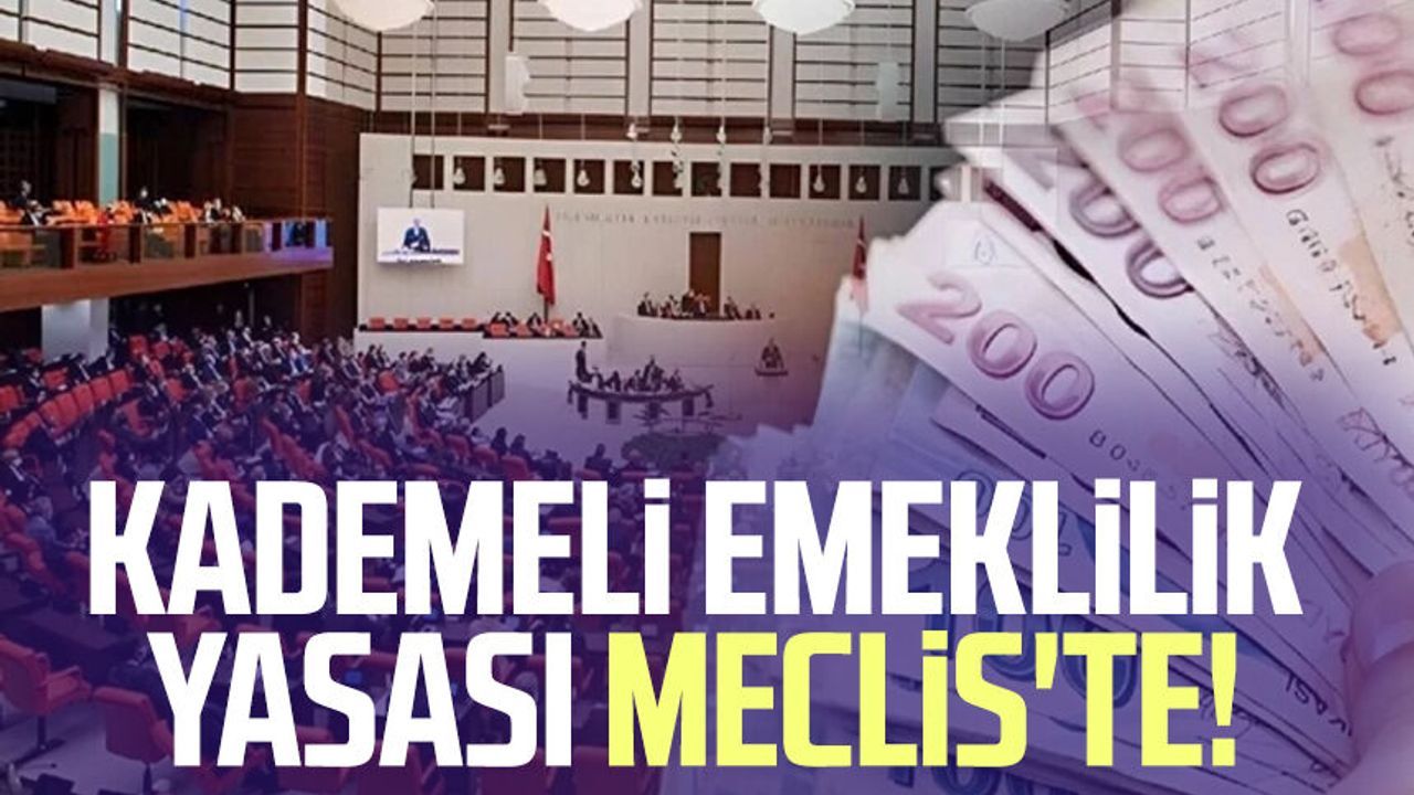 Kademeli emeklilik yasası Meclis'te!