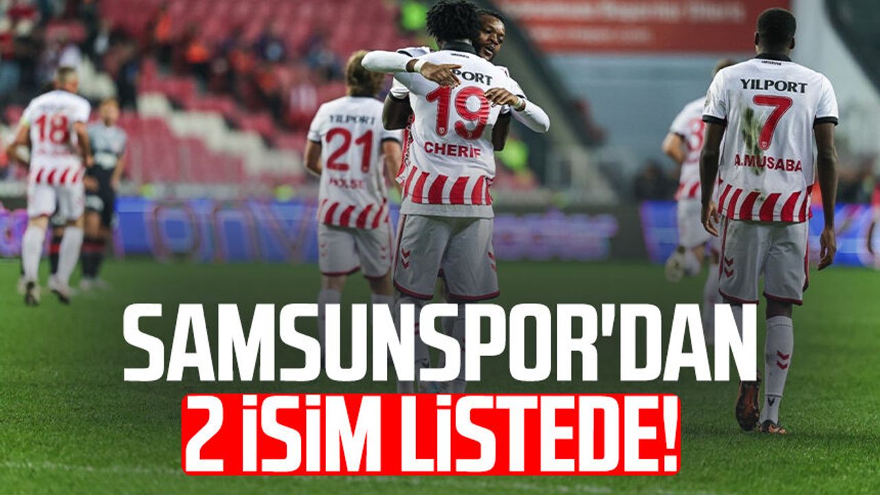 Samsunspor'dan 2 isim listede!
