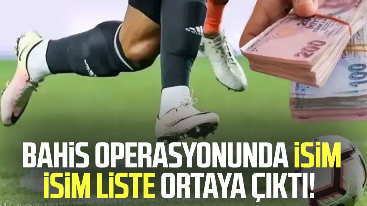 Samsunspor maçı da listede: Bahis operasyonunda isim isim liste ortaya çıktı!