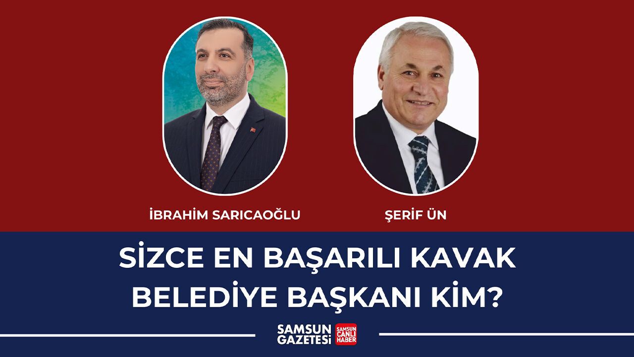 Sizce en başarılı Kavak Belediye başkanı kim?