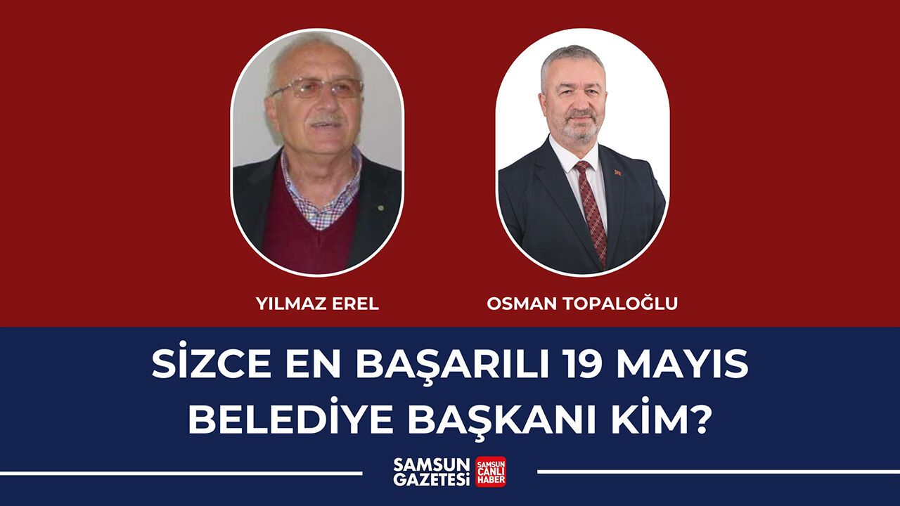 Sizce en başarılı 19 Mayıs Belediye başkanı kim?