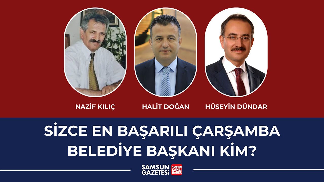 Sizce en başarılı Çarşamba Belediye başkanı kim?