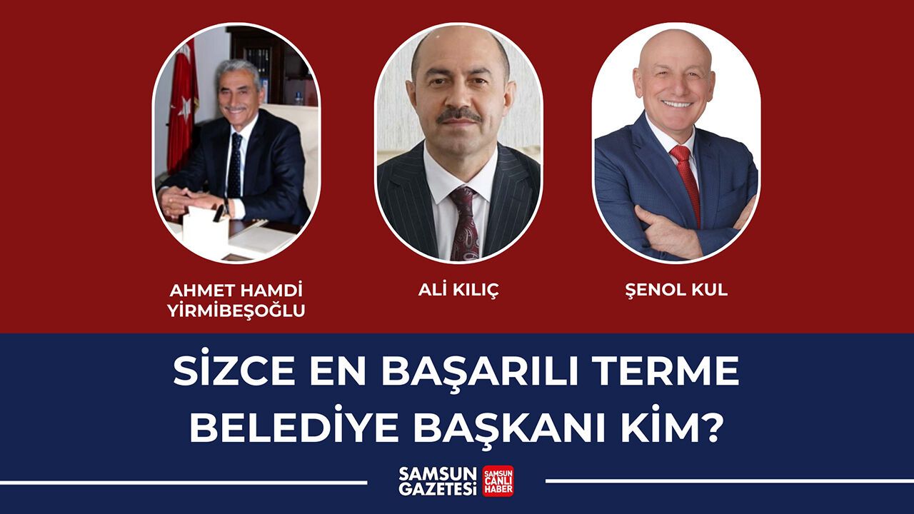 Sizce en başarılı Terme Belediye başkanı kim?