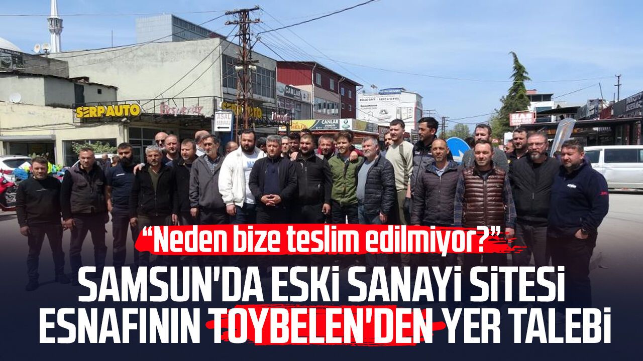 Eski Sanayi Sitesi esnafının Toybelen'den yer talebi