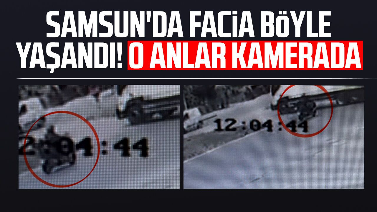 Samsun'da Erdal Bereket'in hayatını kaybettiği feci kaza kamerada!