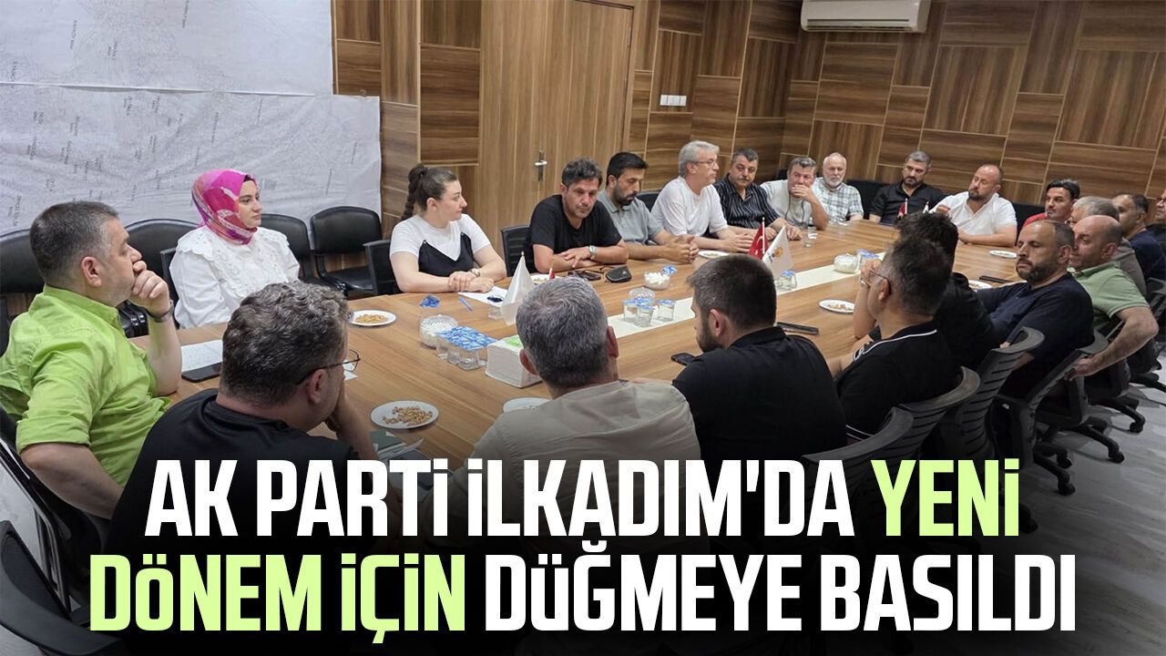 AK Parti İlkadım'da yeni dönem için düğmeye basıldı