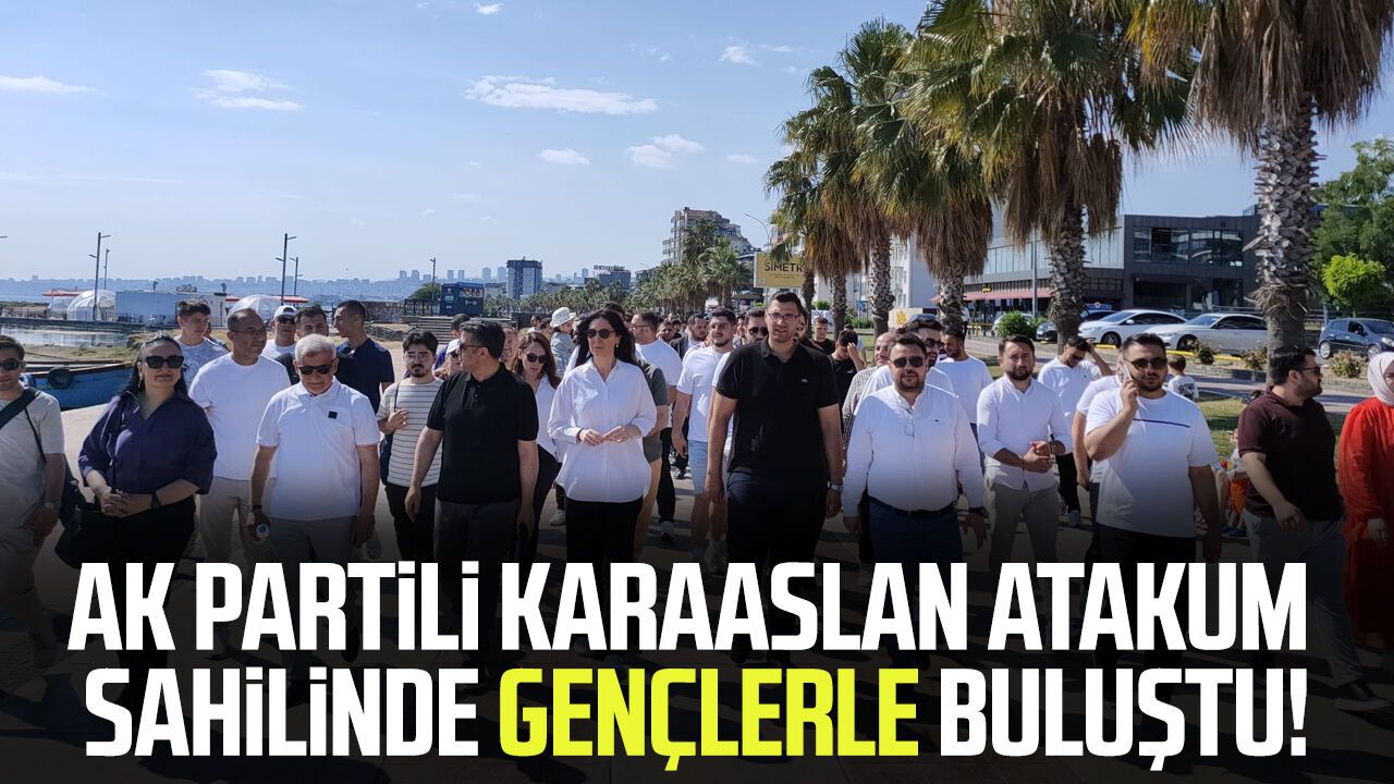 AK Partili Çiğdem Karaaslan Atakum sahilinde gençlerle buluştu