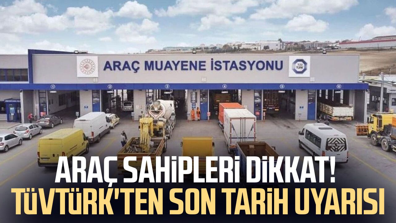 Araç sahipleri dikkat! TÜVTÜRK'ten son tarih uyarısı