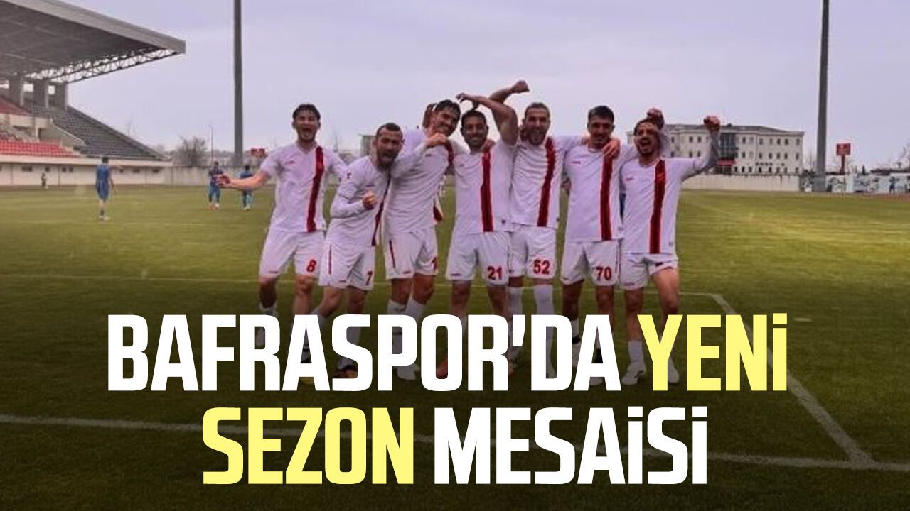 Bafraspor yeni sezon hazırlıklarına başladı