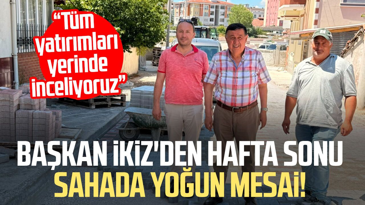 Havza Belediye Başkanı Murat İkiz hafta sonu sahada mesai yaptı