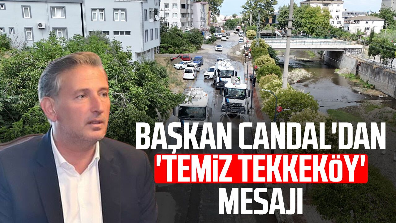 Başkan Mustafa Candal'dan 'temiz Tekkeköy' mesajı