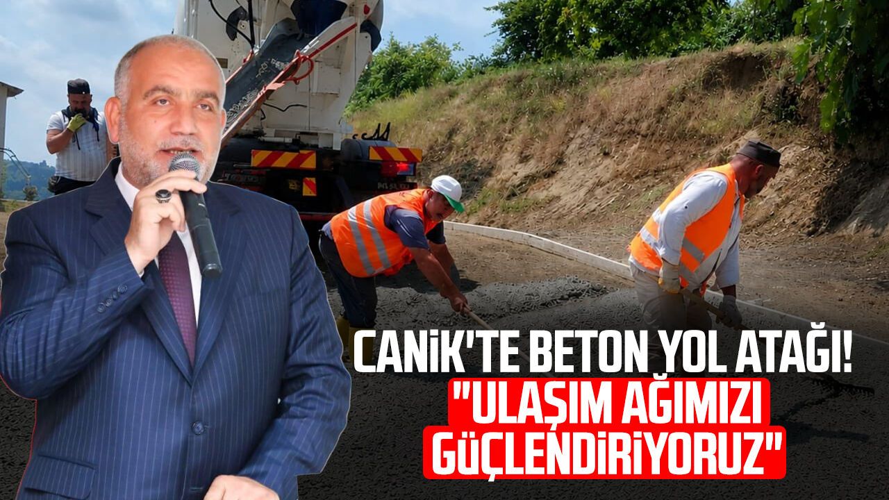 Canik'te beton yol atağı! "Ulaşım ağımızı güçlendiriyoruz"
