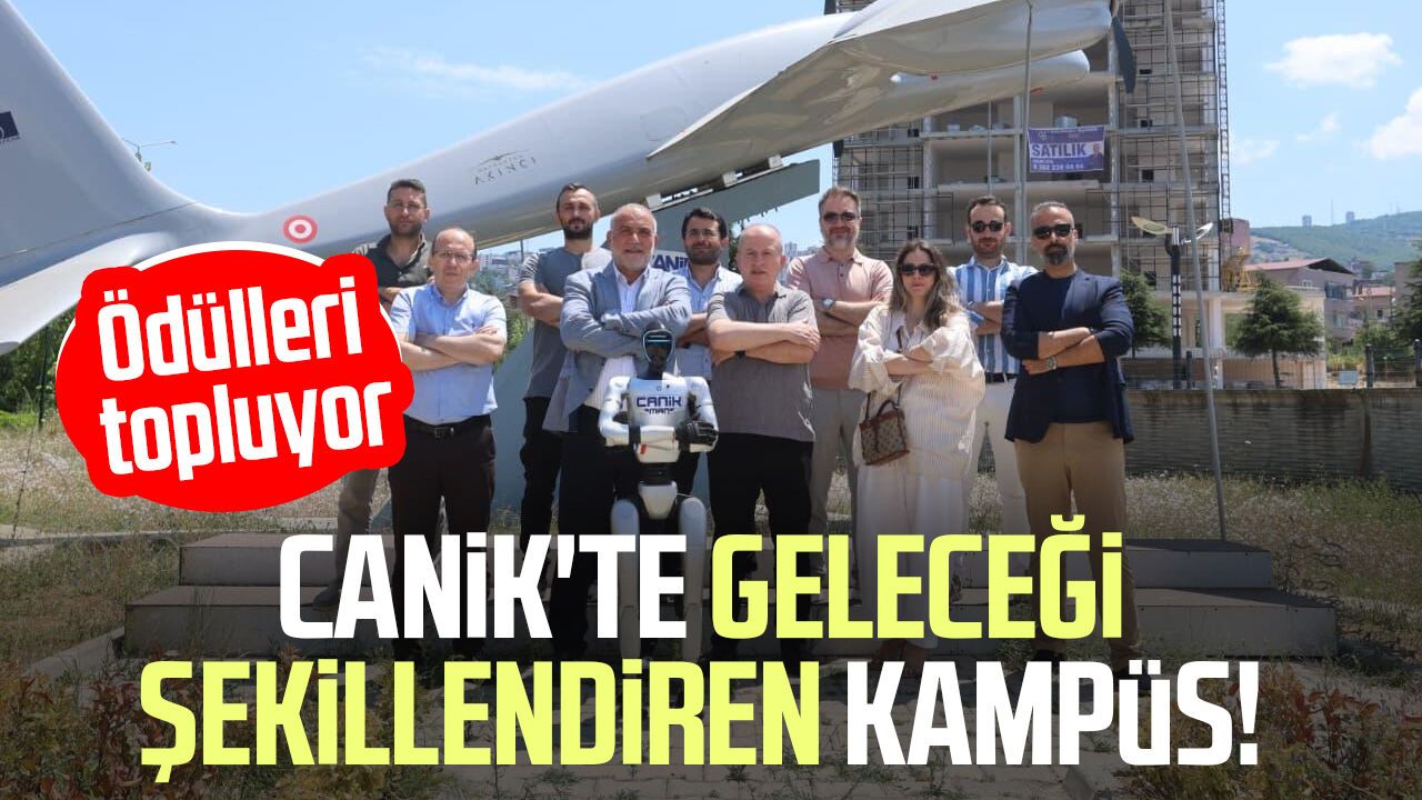 Canik'te geleceği şekillendiren kampüs! Ödülleri topluyor