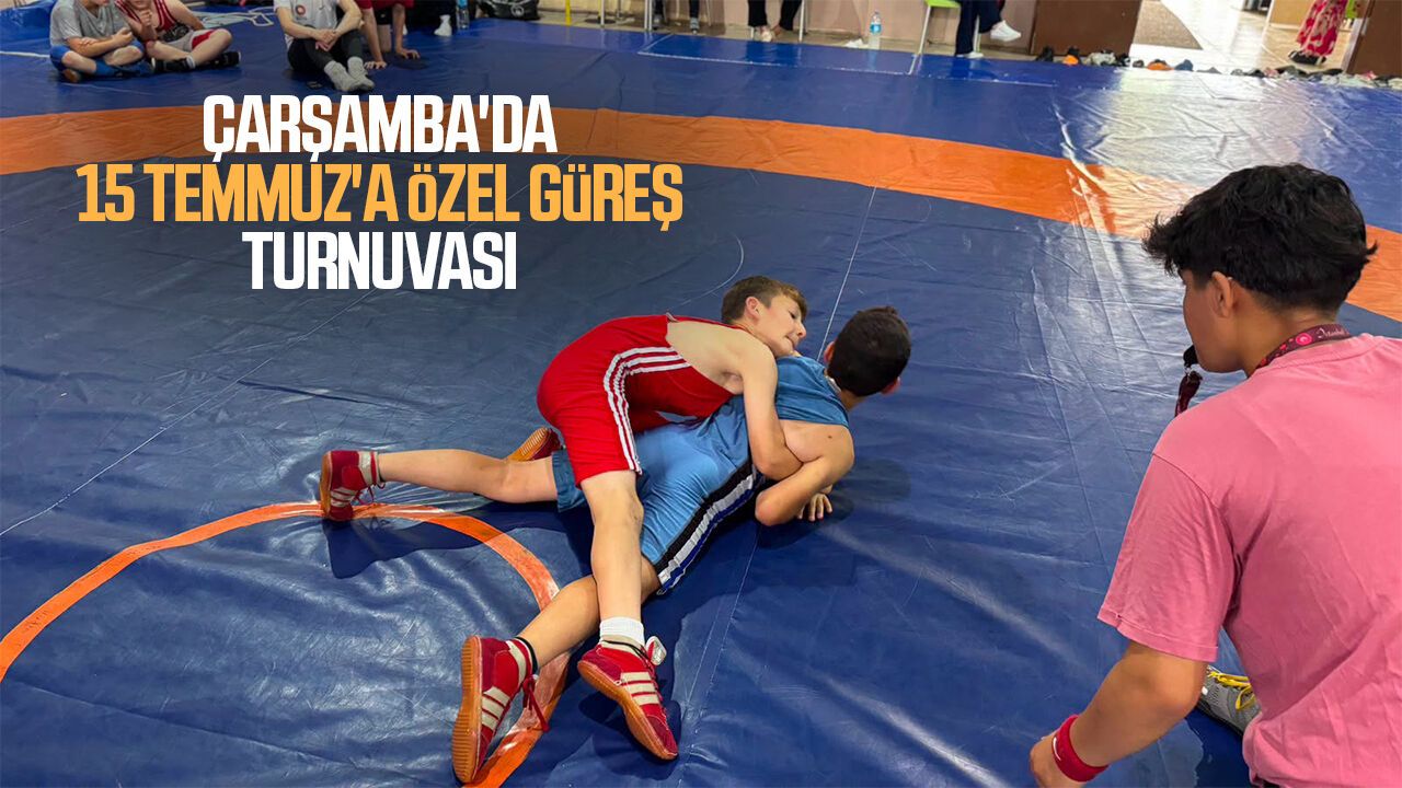 Samsun Çarşamba'da 15 Temmuz'a özel güreş turnuvası
