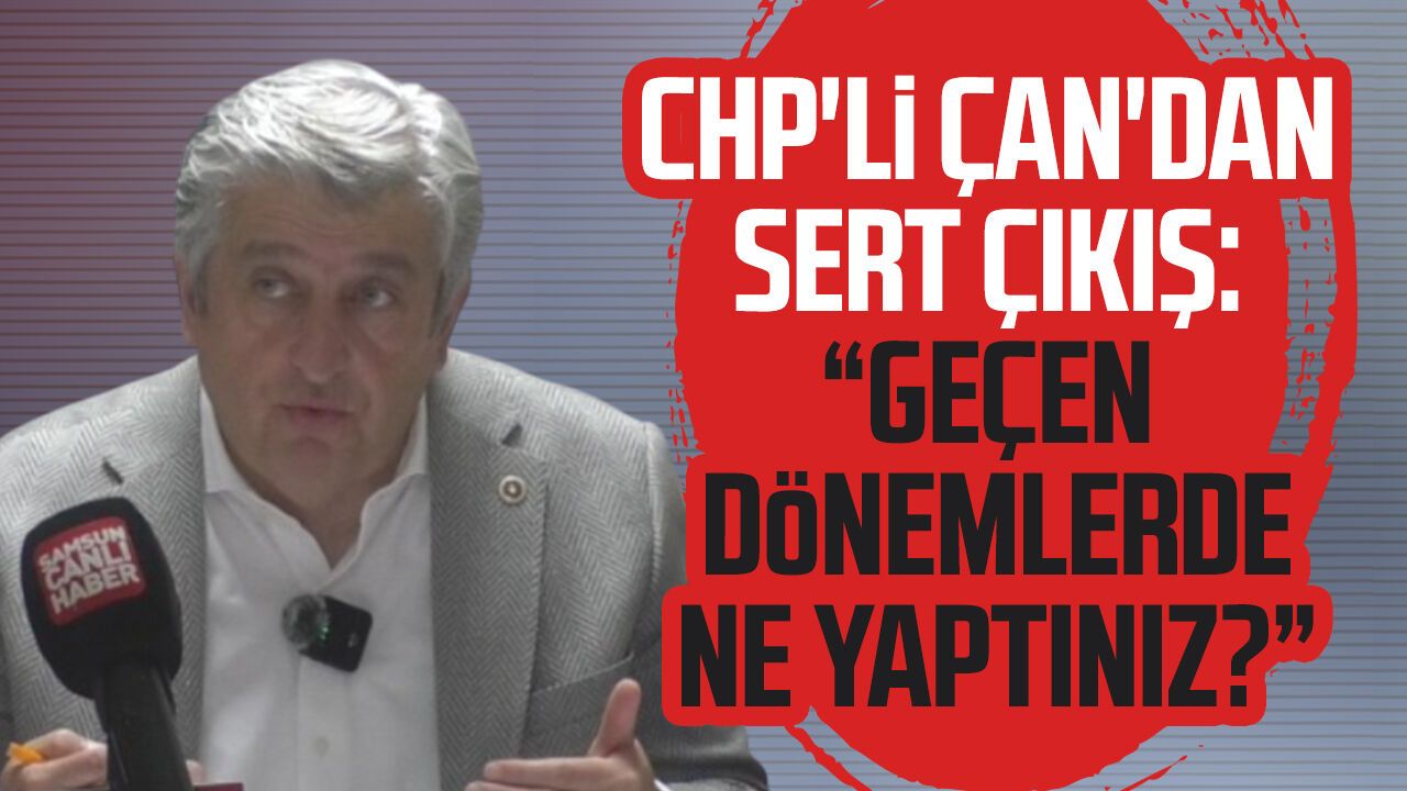 CHP'li Murat Çan'dan sert çıkış: "Geçen dönemlerde ne yaptınız?"