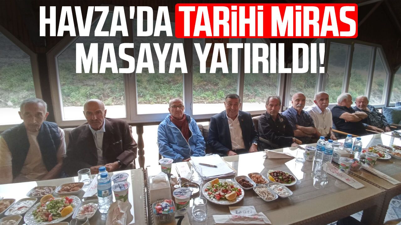 Havza'da tarihi miras masaya yatırıldı!