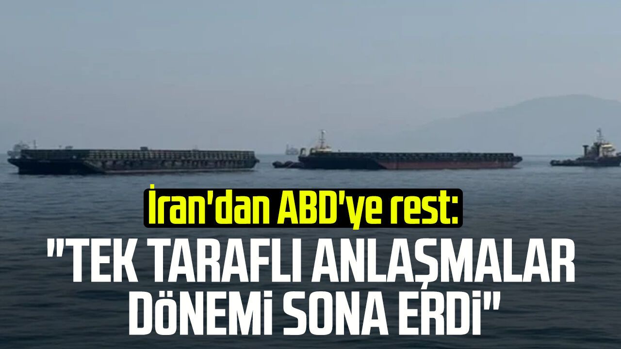 İran'dan ABD'ye rest: "Tek taraflı anlaşmalar dönemi sona erdi"