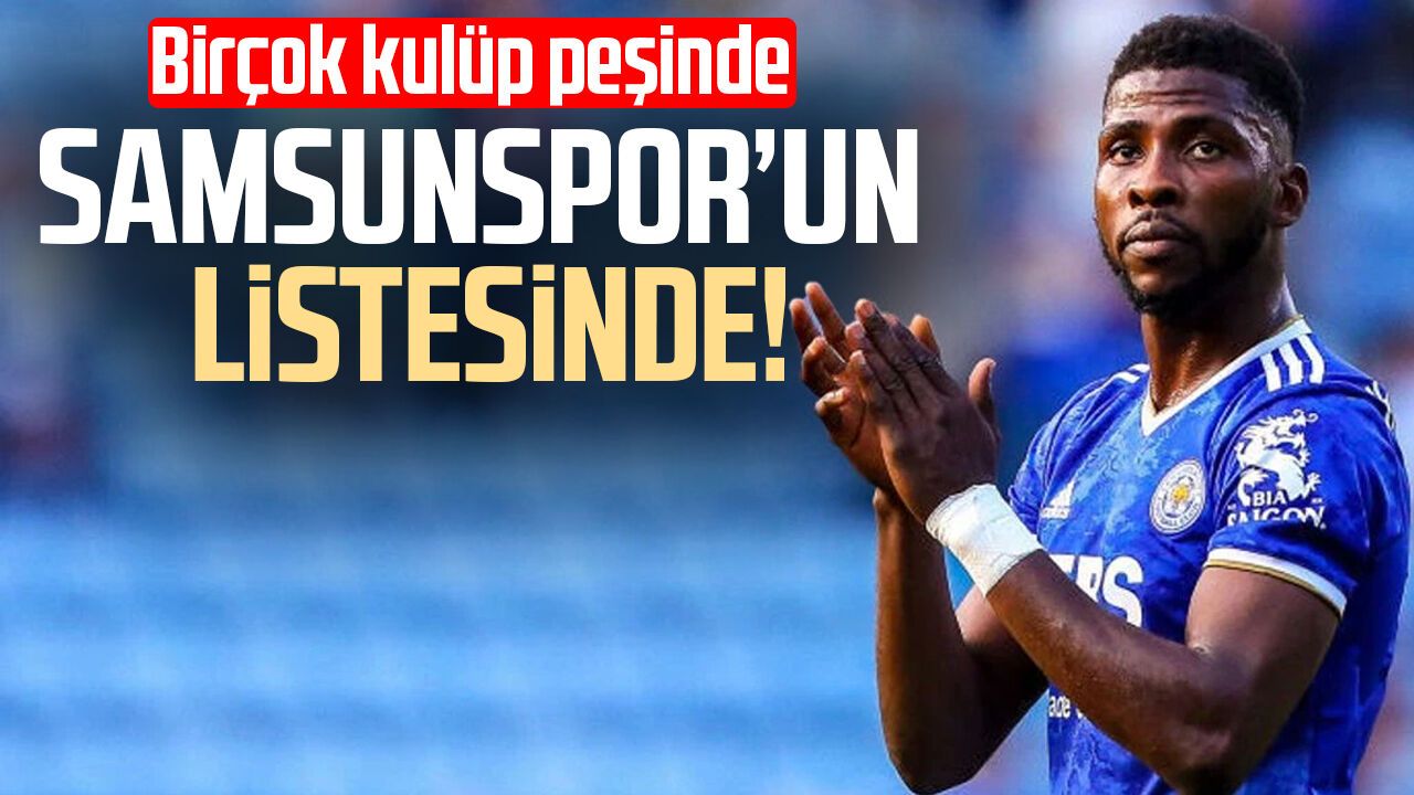 Kelechi Iheanacho Samsunspor'un transfer listesinde iddiası