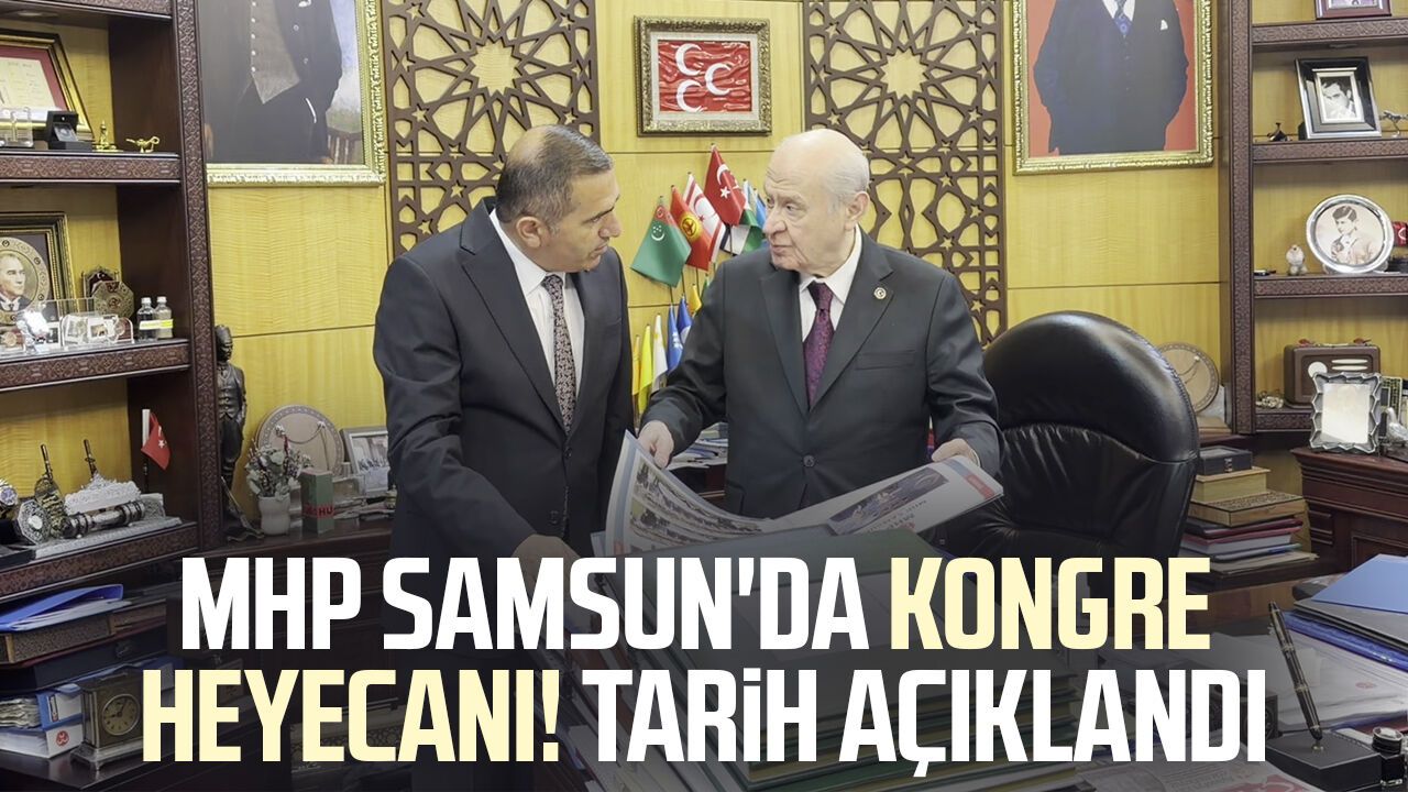 MHP Samsun'da kongre heyecanı! Tarih açıklandı