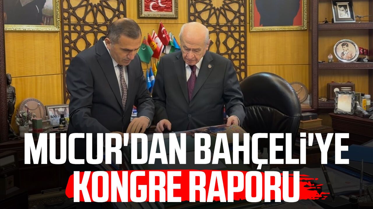 MHP Samsun İl Başkanı Burhan Mucur'dan MHP lideri Devlet Bahçeli'ye kongre raporu