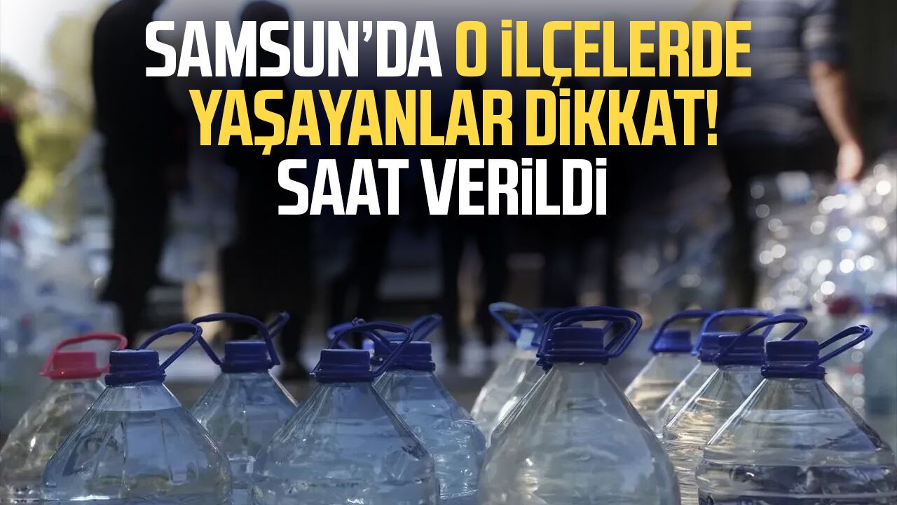 SASKİ duyurdu! Samsun'da bu mahallelerde sular kesilecek